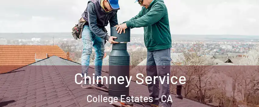 Chimney Service College Estates - CA