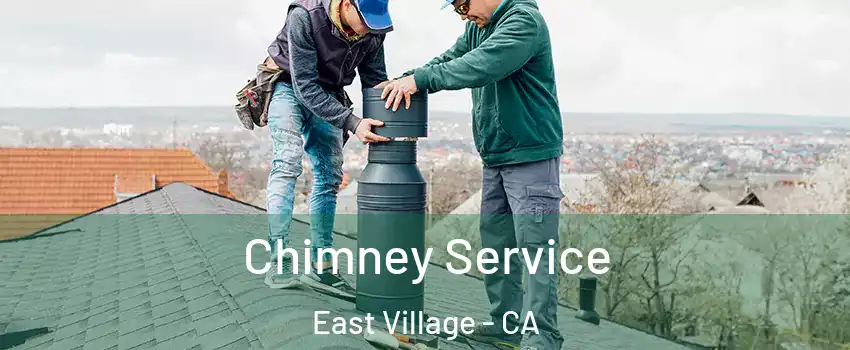 Chimney Service East Village - CA