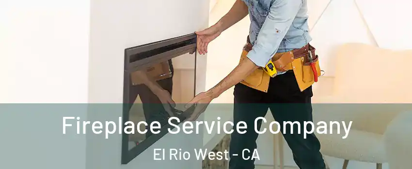 Fireplace Service Company El Rio West - CA