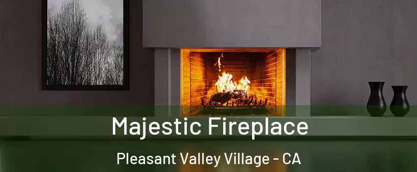 Majestic Fireplace Pleasant Valley Village - CA