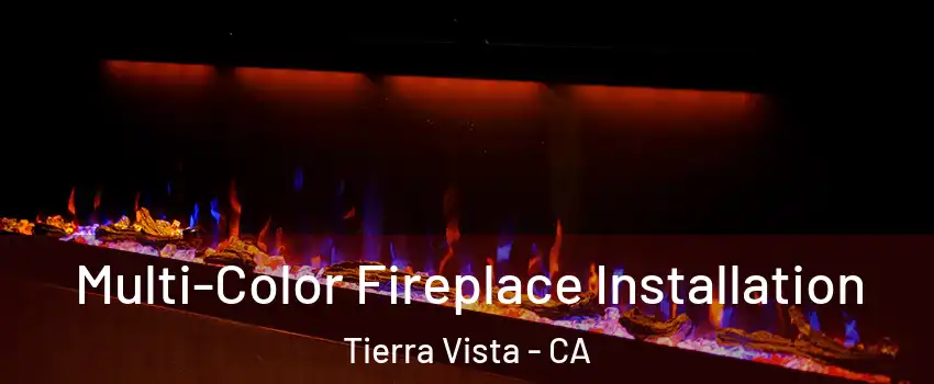 Multi-Color Fireplace Installation Tierra Vista - CA